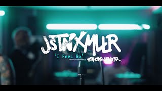 JSTNXMLLR - I Feel So