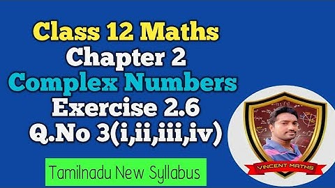 12th Maths | Exercise 2.6 Q. No 3(i,ii,iii,iv) | Chapter 2 | Complex Numbers | Vincent Maths |
