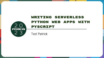 Tutorials - Ted Patrick: Writing Serverless Python Web Apps with PyScript