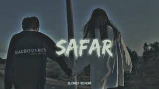 Safar (Slowed & Reverb) lofi mix