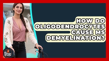 How Do Oligodendrocytes Cause MS Demyelination? - MS Support Network