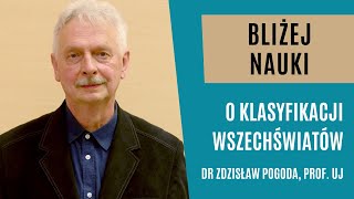 Bliżej Nauki: O klasyfikacji wszechświatów - dr Zdzisław Pogoda, prof. UJ