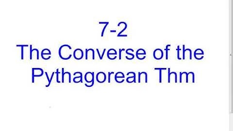 7-2 Converse of Pythagorean Thm