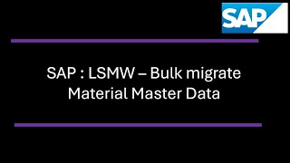 Bulk Data Migration in SAP ECC Using LSMW – Step-by-Step Guide