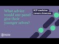 What advice would the panel at the RCP medicine careers showcase give to their younger selves?