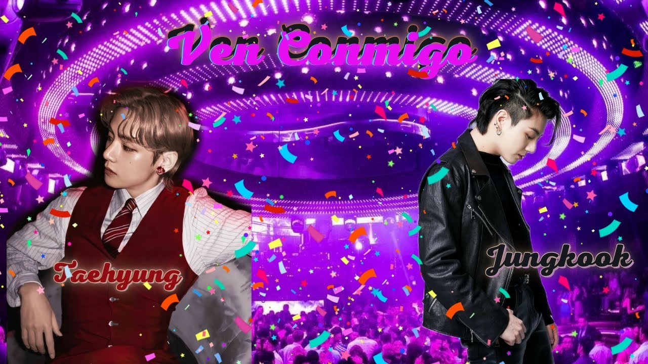Ven Conmigo 🔥~ Taehyung ft. Jungkook