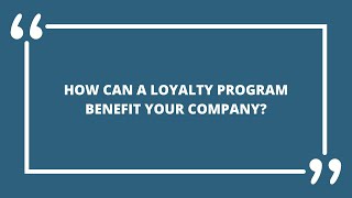How can a loyalty program benefit your company?