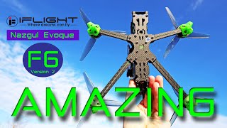 The New iFlight Nazgul Evoque F6 V2 is simply AMAZING!  Review