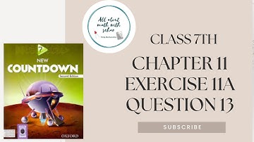 class 7th new countdown second edition chapter 11 exercise 11a question 13