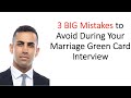3 BIG Mistakes to Avoid During Your Marriage Green Card Interview