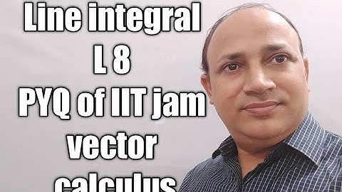 Line integral/vector calculus / L 8/PYQ of IIT jam in Hindi/Bsc1/ upsc maths / vector analysis