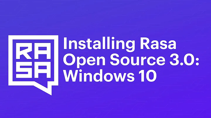 Installing Rasa Open Source 3.x: Windows 10 (64 bit)