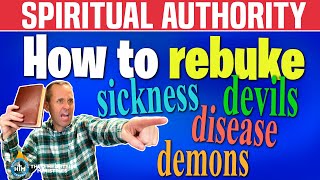 WHAT DOES IT MEAN TO REBUKE - How to rebuke sickness, disease, and devils Details