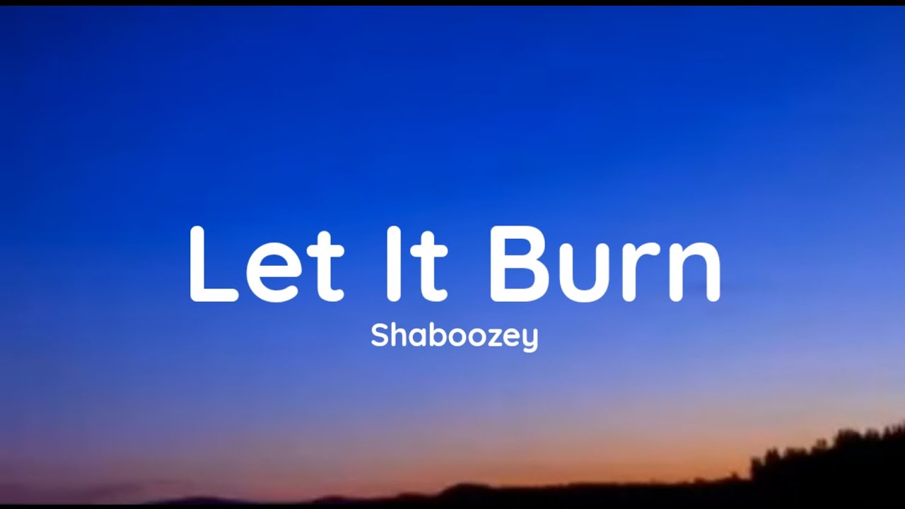 Shaboozey - Let It Burn (lyrics) Shaboozey - Let It Burn (lyrics)