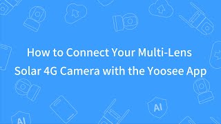 How to Connect Your Multi-Lens Solar 4G Camera with the Yoosee App