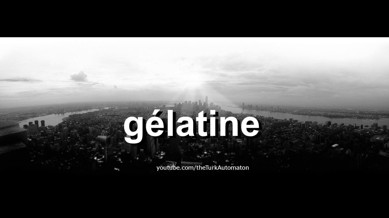 How to pronounce gélatine in French YouTube