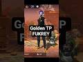 GOLDEN TP FUKREY 😱