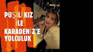 PUŞİLİ KIZ İLE KARADENİZ'E YOLCULUK Resimi