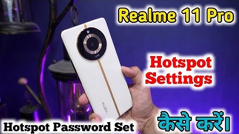 How To Hotspot Setting In Realme 11 Pro,Enable Hotspot In Realme 11 Pro,How To Change Hotspot Sett