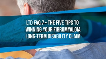 LTD FAQ #7 - The Five Tips To Winning Your Fibromyalgia Long-Term Disability Claim