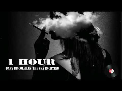 Gary BB Coleman The Sky Is Crying 1 Hour