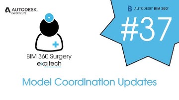BIM 360 Surgery #37 - Model Coordination Updates