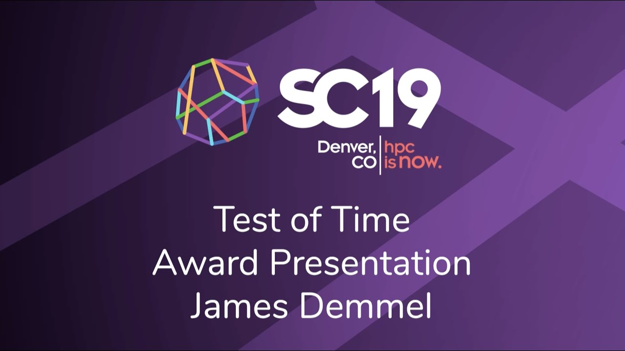 SC19 Awards Presentation SC Test of Time Award James Demmel, UC