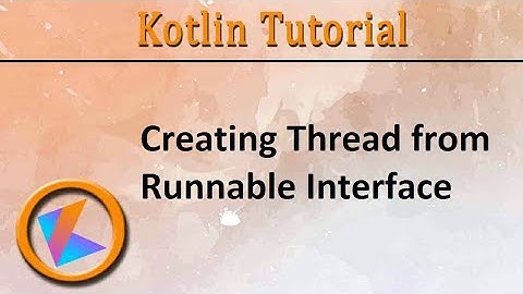 #199 Kotlin Tutorial | Creating Thread from Runnable Interface