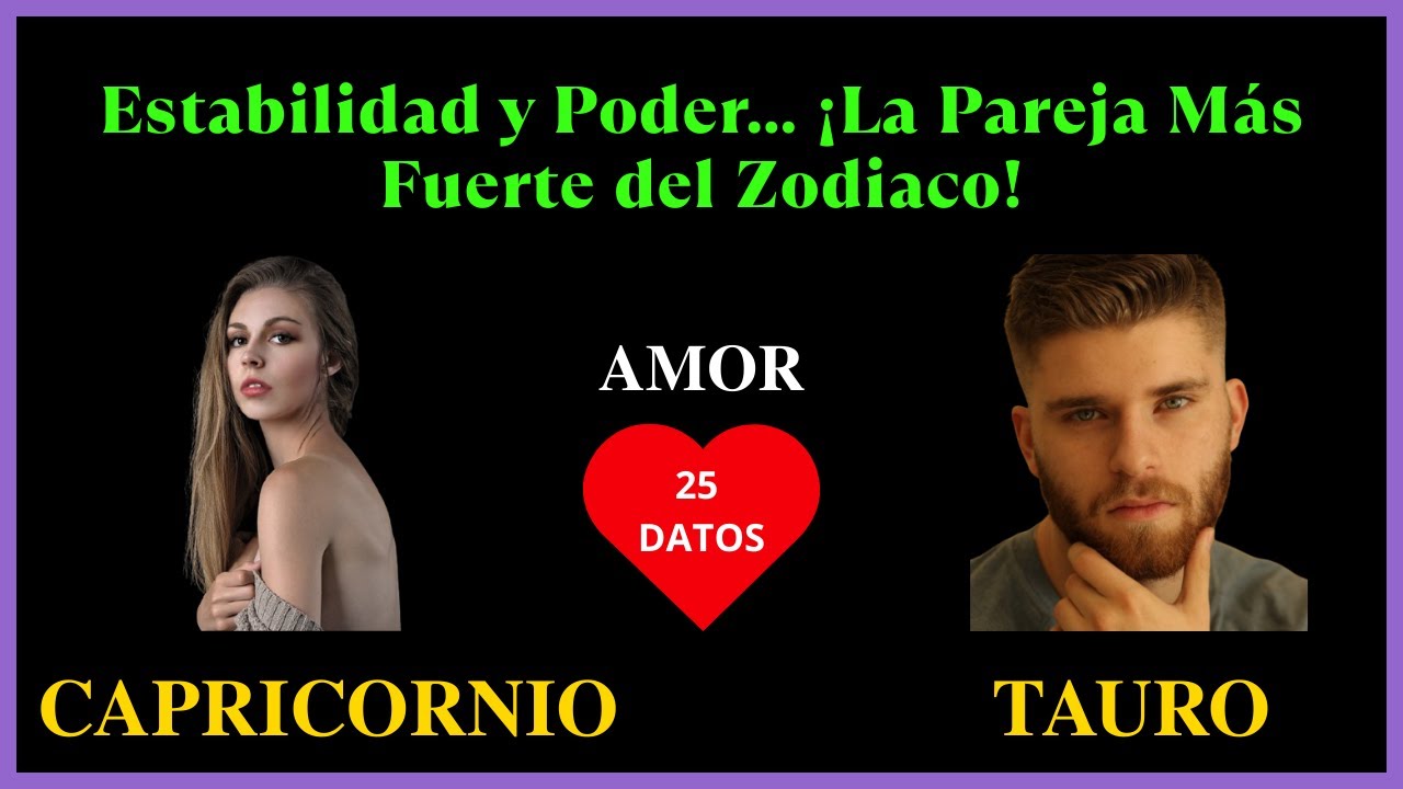 CAPRICORNIO Mujer y TAURO Hombre | Compatibilidad en el Amor | Signos ...