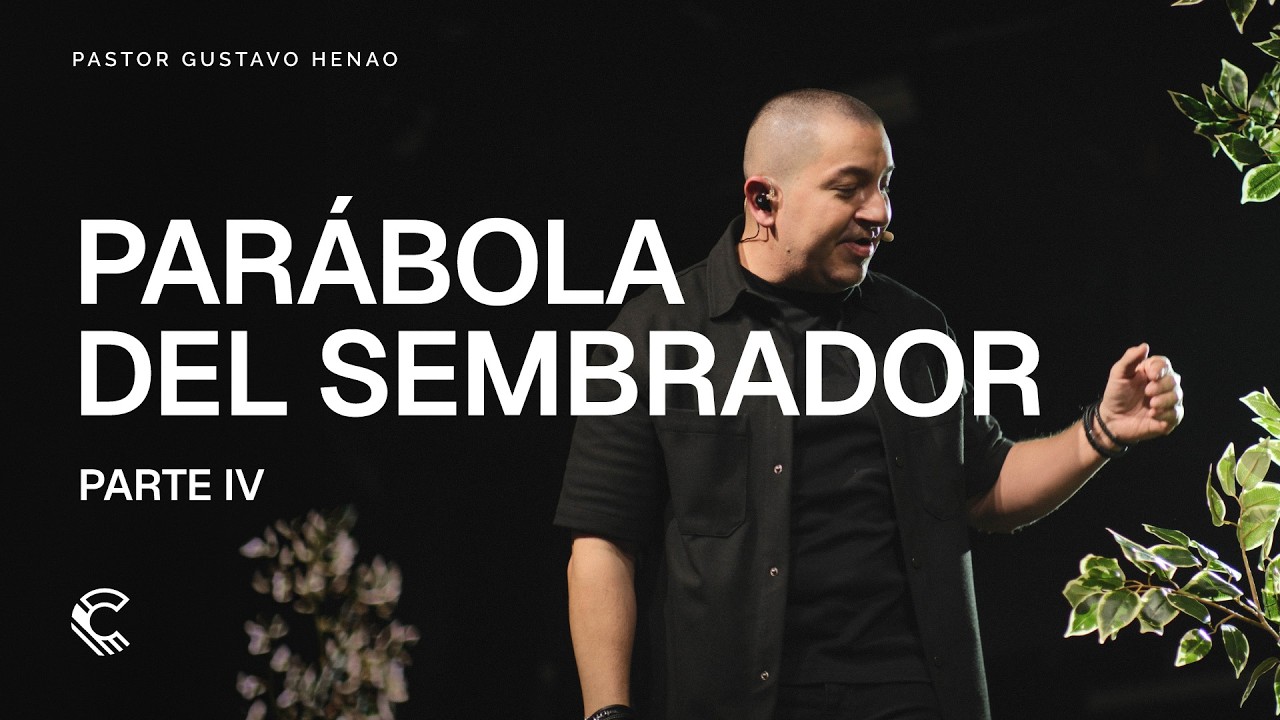 Serie: La Parábola del Sembrador - Parte 4 | Gustavo Henao | Comunidad MDE
