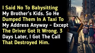 I Said No To Babysitting My Brother's Kids. So He Dumped Them In A Taxi To My Address Anyway - Exce.