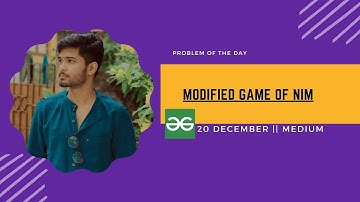 Modified Game of Nim (Game Theory) | GFG POTD 20DECEMBER | GEEKS FOR GEEKS