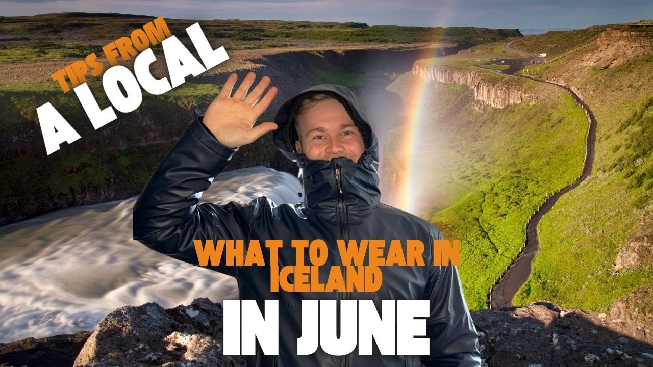 what-to-wear-in-iceland-in-june-tips-from-an-icelander-youtube