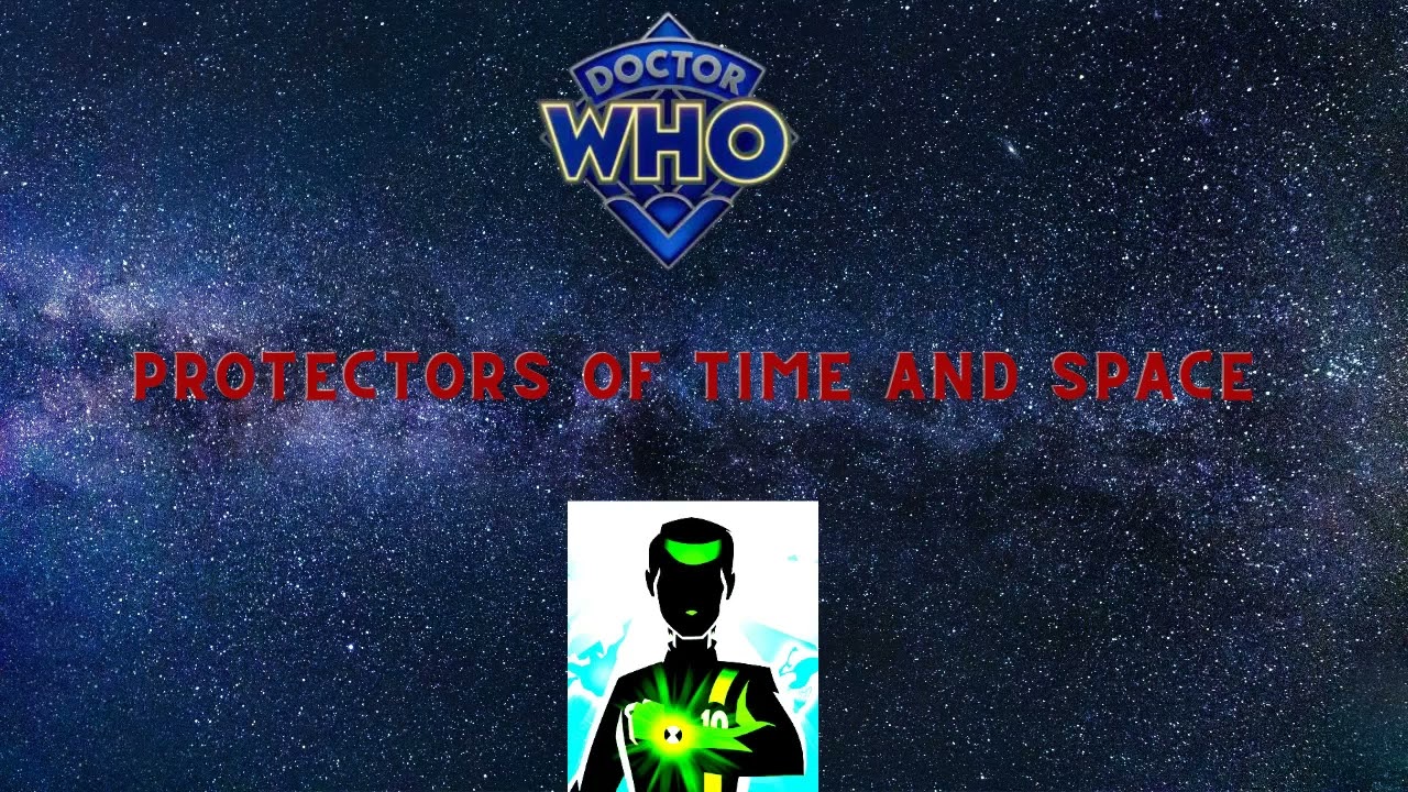 Ben 10 Alien Force X Doctor Who: Protectors Of Time And Space - PART 2