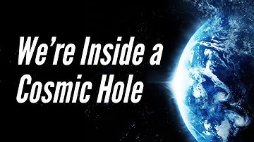 We’re Inside a Cosmic Hole... and Nobody Told Us