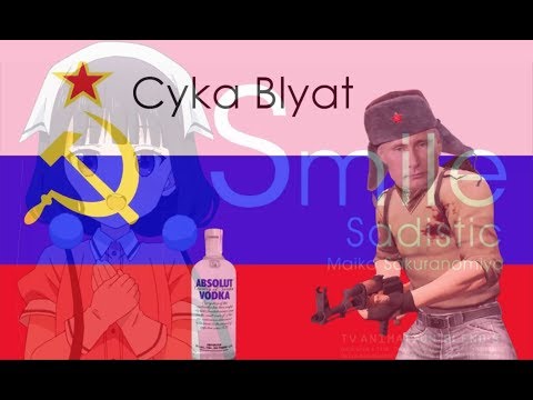 Smile, Sweet, Sister, Cyka Blyat