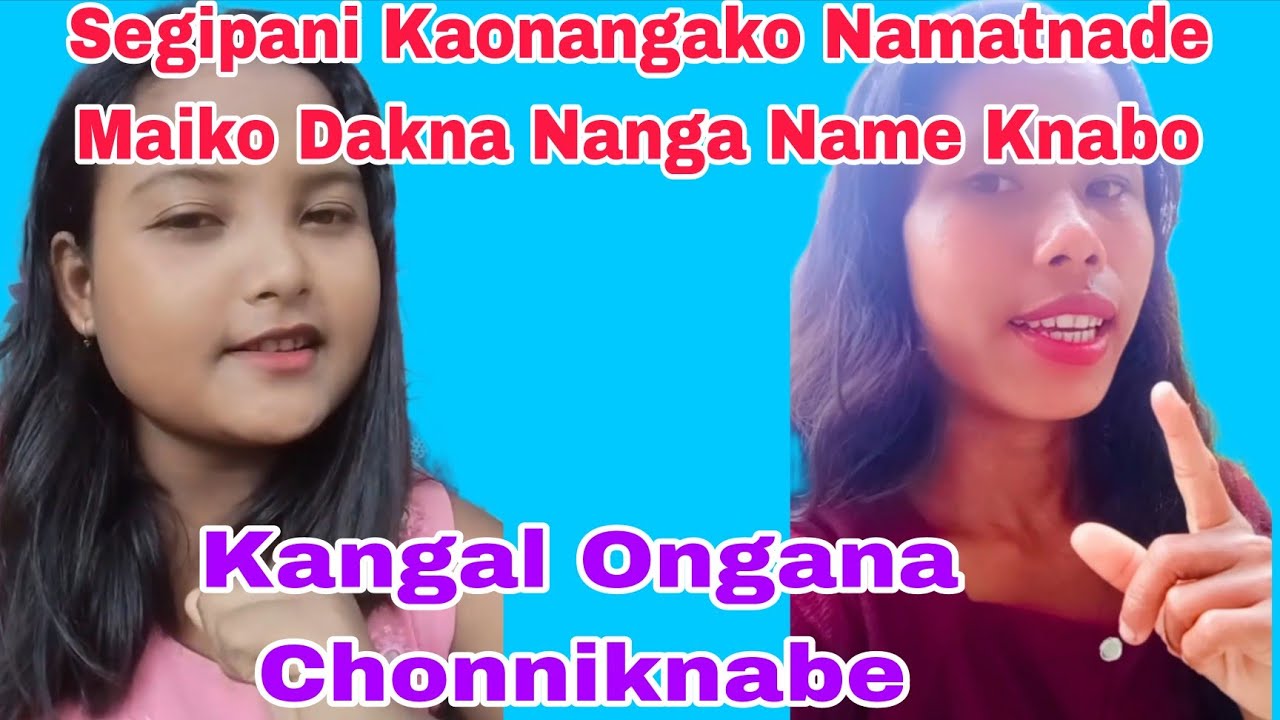 Kangal Ongana Chonniknabe Segipani Kaonangako Namatnade Maiko Dakna Nanga Knabo 