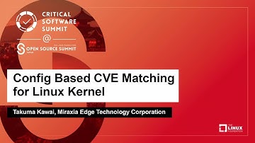 Config Based CVE Matching for Linux Kernel - Takuma Kawai, Miraxia Edge Technology Corporation