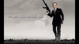 Go Hard Like Vladimir Putin BASS BOOSTED