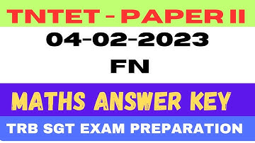 TNTET Paper 2 - 2023 | 04-02-2023 FN | Maths Answer Key  Explanation | TRB SGT exam 2024