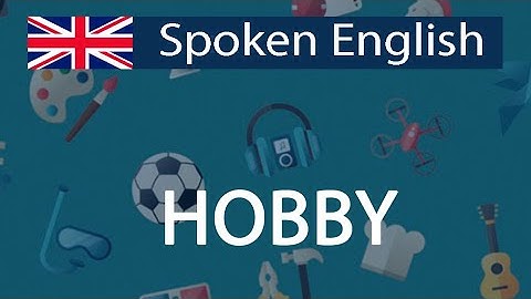 Talking about hobbies in English - The things you have done - Spoken English lessons