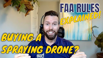 How to Buy a Spraying Drone? FAA Rules / Part 137 - Explained!