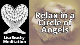 RELAX | Release Anxiety & Stress - Circle of Angels Guided Meditation