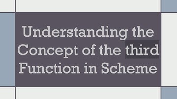 Understanding the Concept of the third Function in Scheme