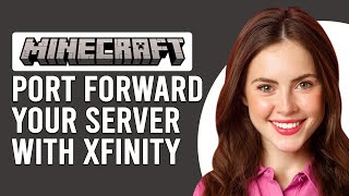 How To Port Forward Minecraft Server With Xfinity (How Do You Port Forward Minecraft With Xfinity)
