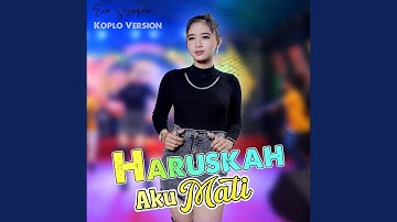 Haruskah Aku Mati (Koplo Version)