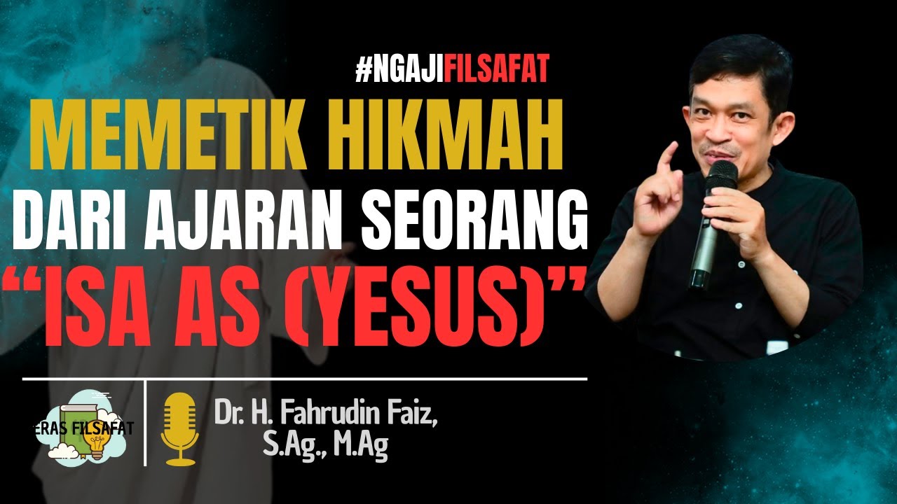 Memetik HIKMAH Dari Ajaran ISA AS (YESUS) - Dr Fahruddin Faiz - Ngajifilsafat