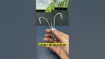 lưỡi câu 3 tiêu siêu cứng và sắc bén #cauca #fishing #short #anfishing