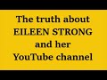 Exposed!  Proof that EILEEN STRONG is a LIAR ! 🕵️‍♂️  (The Truth about Eileen &amp; her channel: Ep. #4)