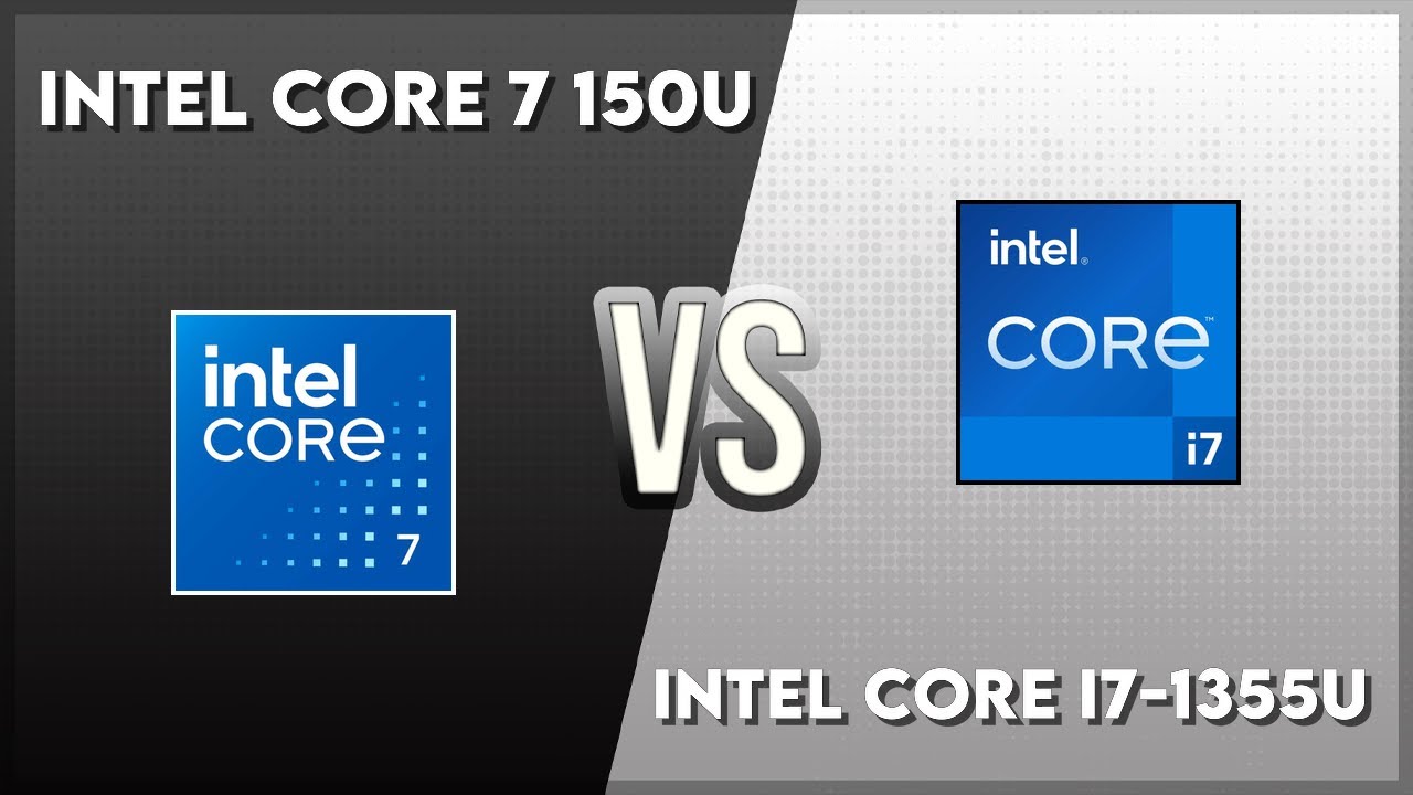 Intel Core 7 150U vs Intel Core i7-1355U Technical Comparison - YouTube